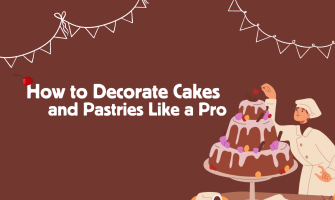 How to Decorate Cakes and Pastries Like a Pro