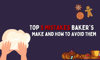 The Top 5 Mistakes Bakers Make and How to Avoid Them