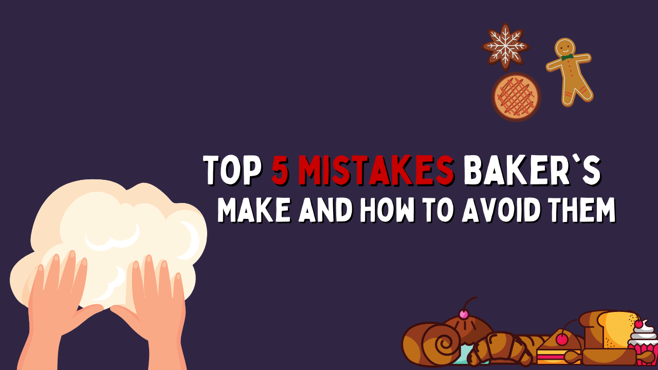 Top 5 Baking Mistakes